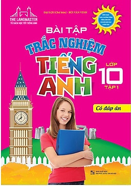 The Langmaster - Bài Tập Trắc Nghiệm Tiếng Anh Lớp 10 Tập 1 (Có Đáp Án)