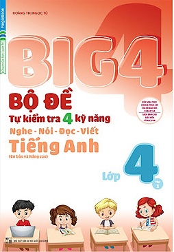 Big 4 Bộ Đề Tự Kiểm Tra 4 Kỹ Năng Nghe - Nói - Đọc - Viết