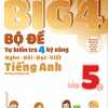 Big 4 Bộ Đề Tự Kiểm Tra 4 Kỹ Năng Nghe - Nói - Đọc - Viết Tiếng Anh Lớp 5 Tập 1