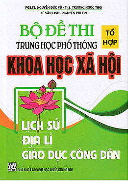 Bộ Đề Thi THPT Quốc Gia Khoa Học Xã Hội - Tổ Hợp Lịch Sử - Địa Lí - GDCD