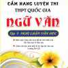 Cẩm Nang Luyện Thi THPT Quốc Gia Ngữ Văn - Nghị Luận Văn Học Tập 1