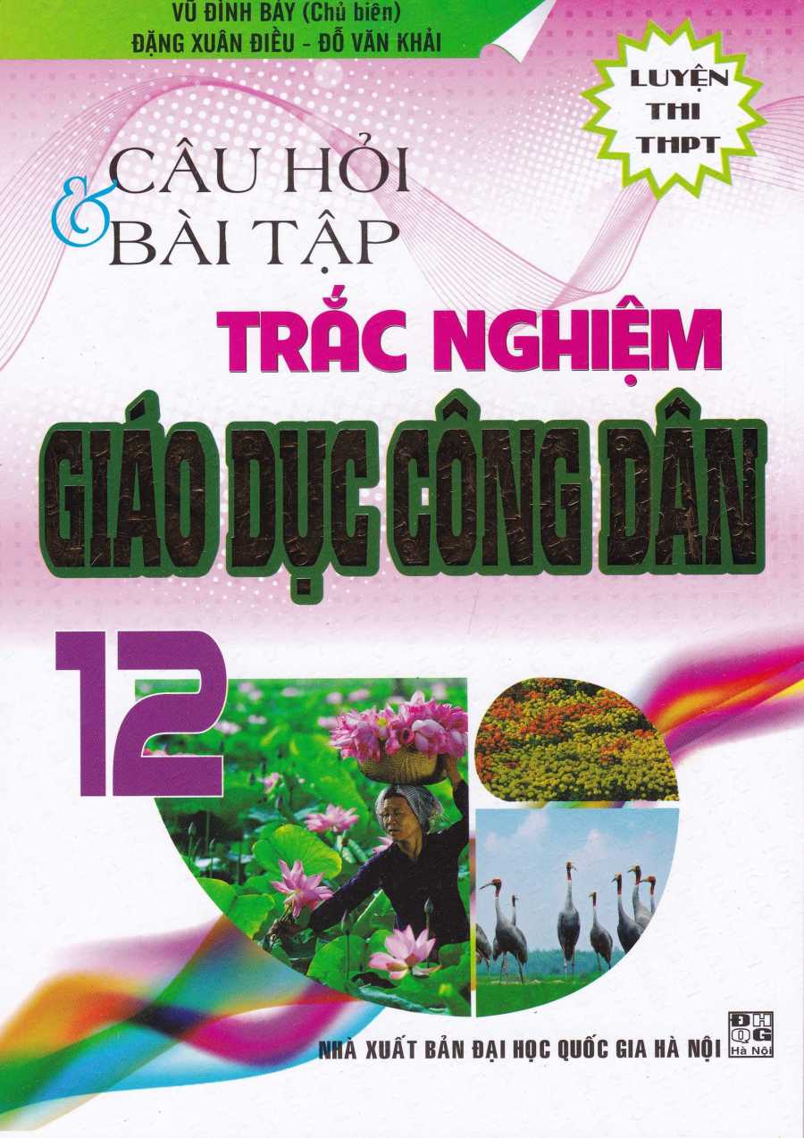 Câu Hỏi Và Bài Tập Trắc Nghiệm Giáo Dục Công Dân 12