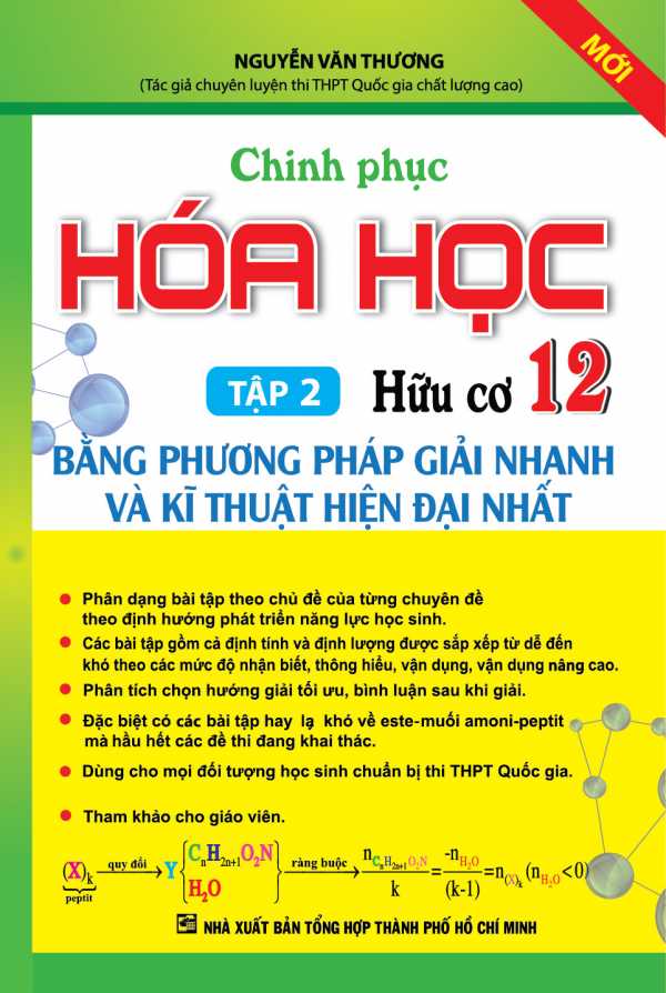 Chinh Phục Hóa Học Hữu Cơ 12 Tập 2 Bằng Phương Pháp Giải Nhanh Và Kĩ Thuật Hiện Đại Nhất