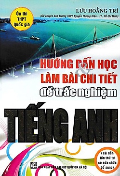 Hướng Dẫn Học Và Làm Bài Chi Tiết Đề Trắc Nghiệm Tiếng Anh