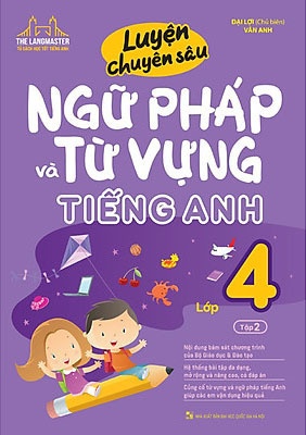 Luyện Chuyên Sâu Ngữ Pháp Và Từ Vựng Tiếng Anh Lớp 4 - Tập 2