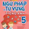 Luyện Chuyên Sâu Ngữ Pháp Và Từ Vựng Tiếng Anh Lớp 5 - Tập 1