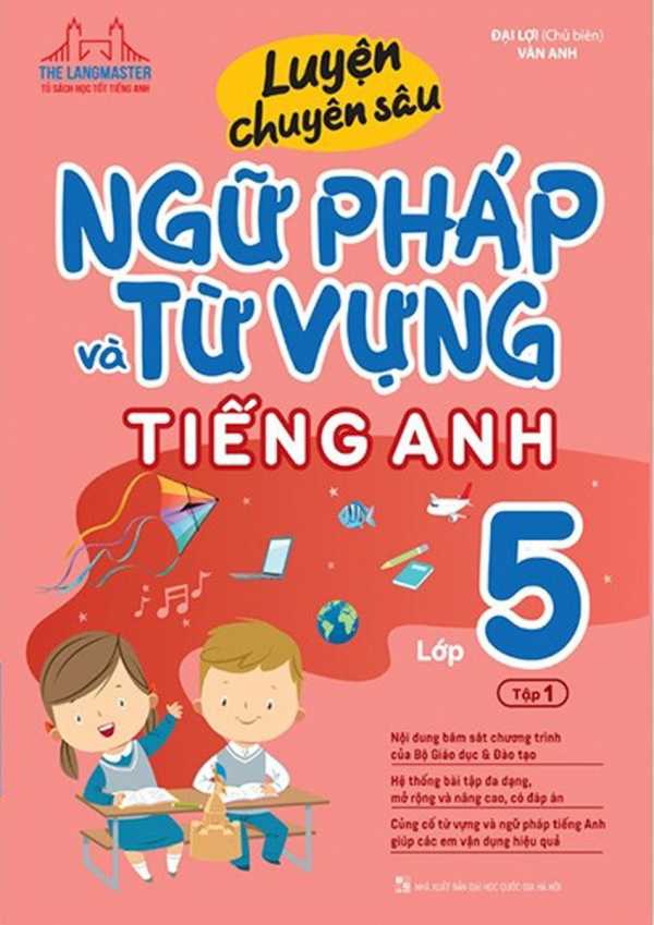 Luyện Chuyên Sâu Ngữ Pháp Và Từ Vựng Tiếng Anh Lớp 5 - Tập 1