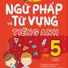 Luyện Chuyên Sâu Ngữ Pháp Và Từ Vựng Tiếng Anh Lớp 5 - Tập 2