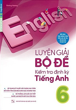 Luyện Giải Bộ Đề Kiểm Tra Định Kỳ Tiếng Anh 6