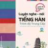 Luyện Nghe – Nói Tiếng Hàn Trình Độ Trung Cấp