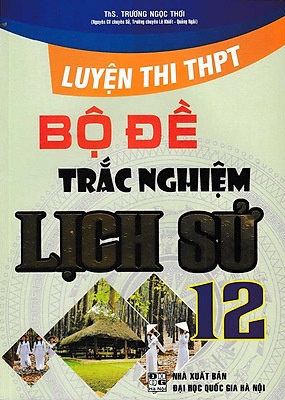 Luyện Thi THPT Quốc Gia - Bộ Đề Trắc Nghiệm Lịch Sử 12