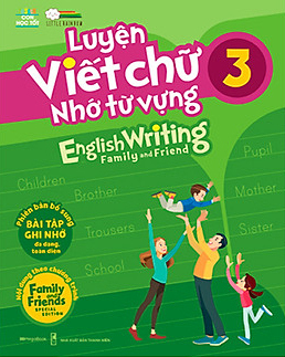 Luyện Viết Chữ Nhớ Từ Vựng - English Writing Family & Friend 3