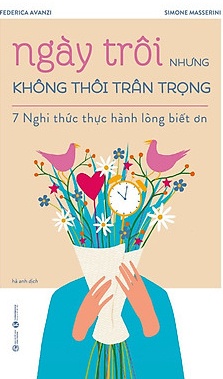 Ngày Trôi Nhưng Không Thôi Trân Trọng – 7 Nghi Thức Thực Hành Lòng Biết Ơn