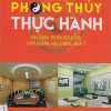 Phong Thủy Thực Hành Ứng Dụng Trong Đời Sống, Kinh Doanh, Văn Phòng, Nhà Ở