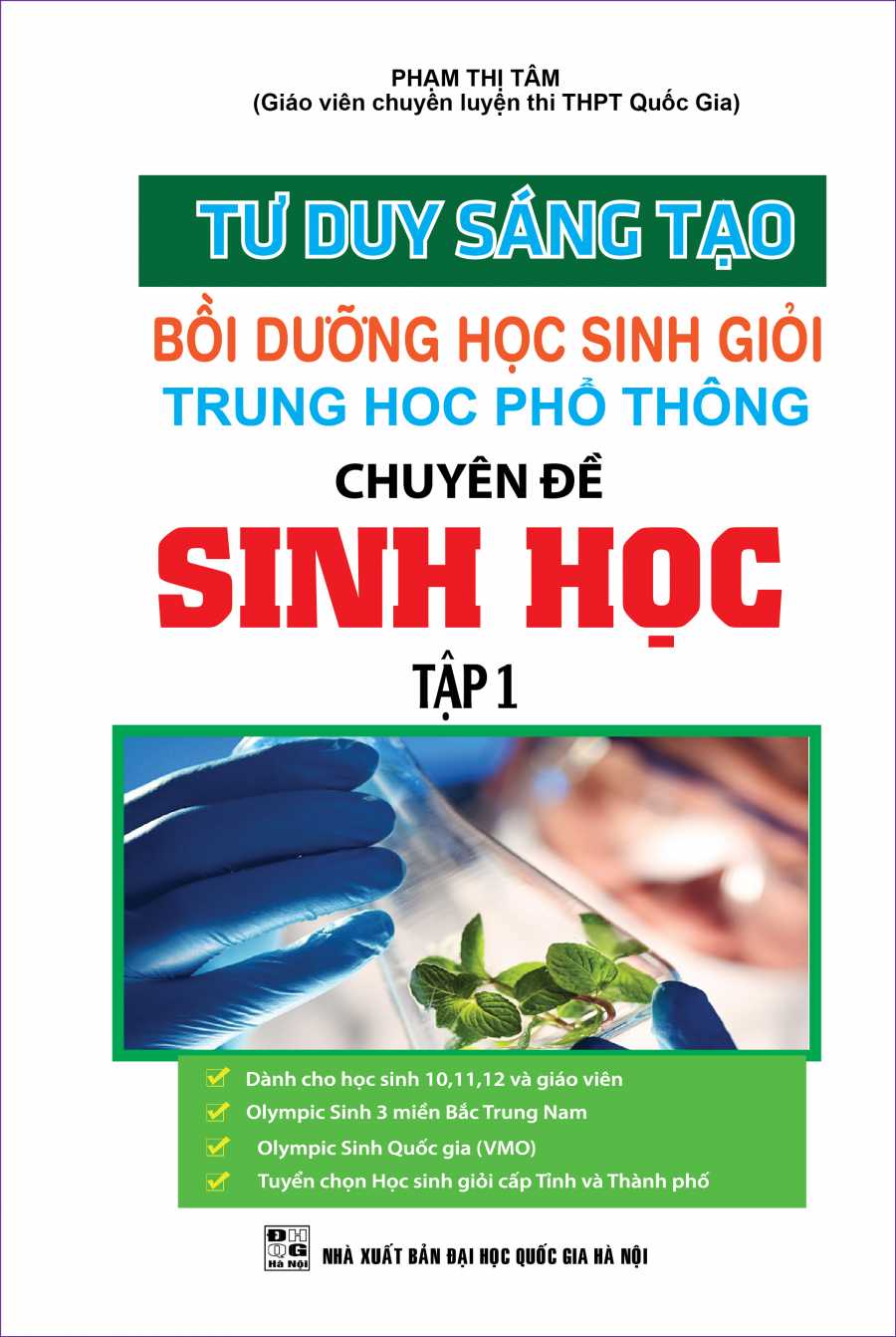 Tư Duy Sáng Tạo Bồi Dưỡng Học Sinh Giỏi THPT Chuyên Đề Sinh Học Tập 1