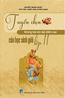 Tuyển Chọn Những Bài Văn Đạt Điểm Cao Của Học Sinh Giỏi Lớp 11