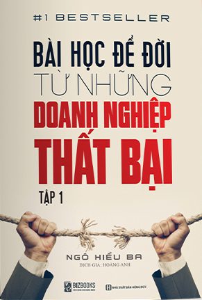 Bài Học Để Đời Từ Những Doanh Nghiệp Thất Bại (Tập 1)