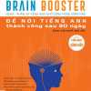 Brain Booster - Để Nói Tiếng Anh Thành Công Sau 30 Ngày Dành Cho Người Mất Gốc