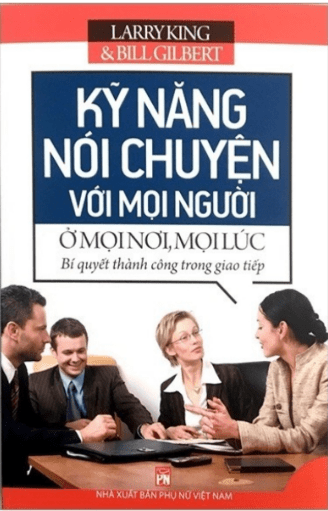 Kỹ Năng Nói Chuyện Với Mọi Người Ở Mọi Nơi, Mọi Lúc