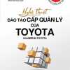 Nghệ Thuật Đào Tạo Cấp Quản Lý Của Toyota