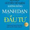 Rón Rén Gửi Tiền Tiết Kiệm Không Bằng Mạnh Dạn Đầu Tư