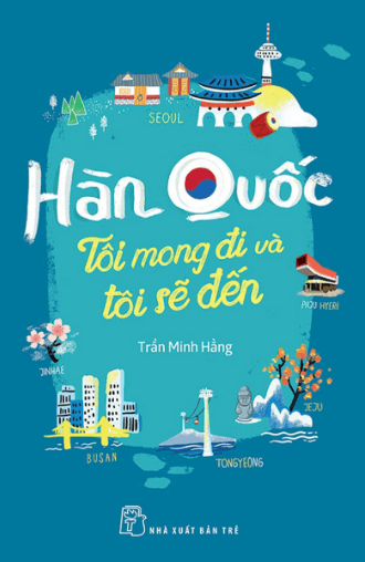 Hàn Quốc - Tôi Mong Đi Và Tôi Sẽ Đến