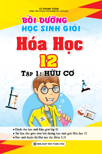 Bồi Dưỡng Học Sinh Giỏi Hóa Học 12 Tập 1 : Hóa Hữu Cơ