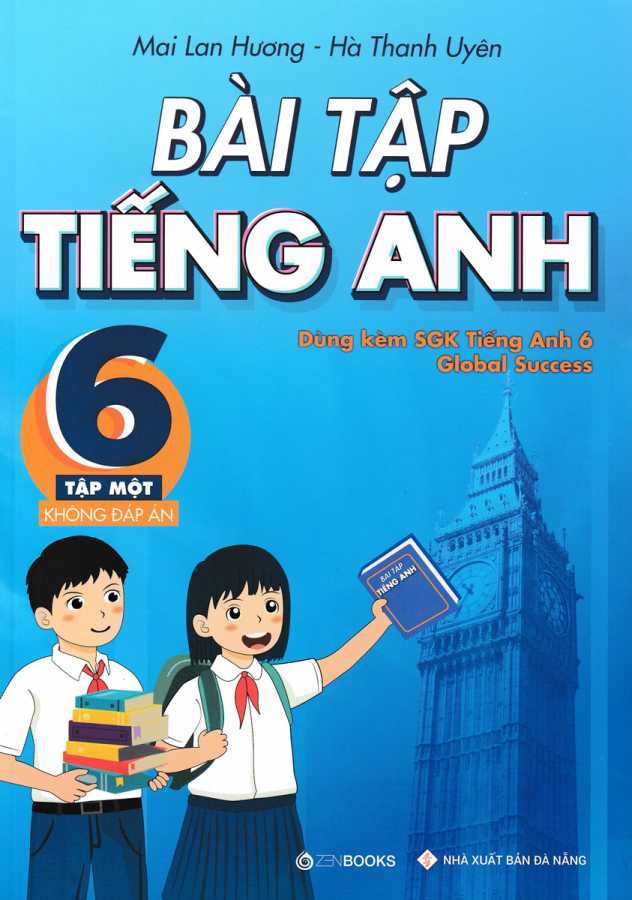 Bài Tập Tiếng Anh Lớp 6 - Tập 1 - Không Đáp Án (Dùng Kèm SGK Tiếng Anh 6 Global Success)