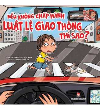 Bé An Toàn Mỗi Ngày - Nếu Không Chấp Hành Luật Lệ Giao Thông Thì Sao?