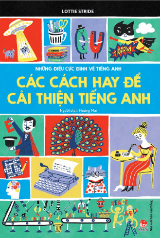 Những Điều Cực Đỉnh Về Tiếng Anh - Các Cách Hay Để Cải Thiện Tiếng Anh