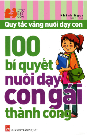 Quy Tắc Vàng Nuôi Dạy Con - 100 Bí Quyết Nuôi Dạy Con Gái Thành Công