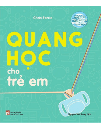 Bộ Sách Vỡ Lòng Về Khoa Học - Quang Học Cho Trẻ Em