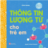 Bộ Sách Vỡ Lòng Về Khoa Học - Thông Tin Lượng Tử Cho Trẻ Em