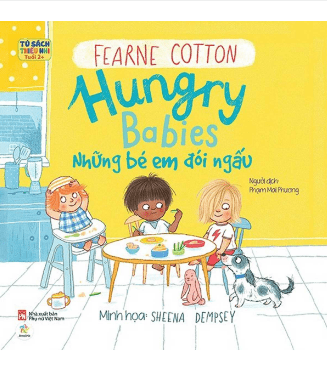 Ehon Song Ngữ - Những Em Bé Đói Ngấu - Hungry Babies