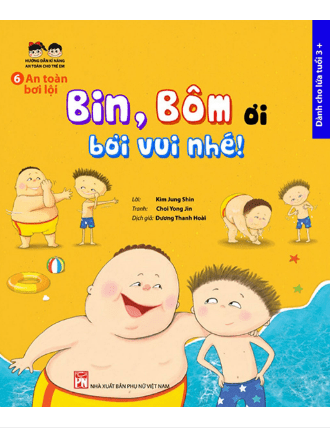 Hướng Dẫn Kĩ Năng An Toàn Cho Trẻ Em - An Toàn Bơi Lội: Bin, Bôm Ơi, Bơi Vui Nhé!