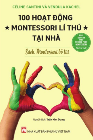 Nuôi Dạy Con Theo Phương Pháp Montessori Từ 0-12 Tuổi