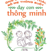 Ông Bà Thông Thái, Bố Mẹ Thông Suốt - Dạy Con Thông Minh