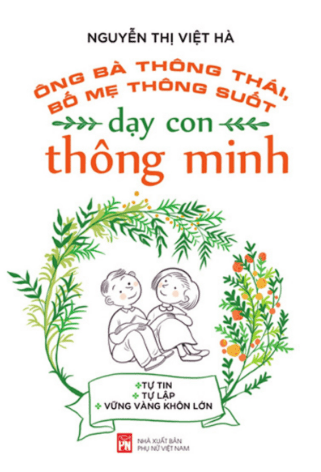 Ông Bà Thông Thái, Bố Mẹ Thông Suốt - Dạy Con Thông Minh