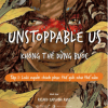 Unstoppable Us – Không Thể Dừng Bước - Tập 1: Loài Người Chinh Phục Thế Giới Như Thế Nào