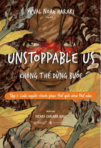 Unstoppable Us – Không Thể Dừng Bước - Tập 1: Loài Người Chinh Phục Thế Giới Như Thế Nào