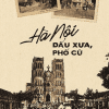 Hà Nội - Dấu Xưa, Phố Cũ