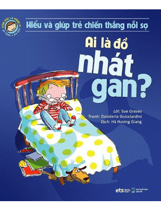 Hiểu Về Cảm Xúc Và Hành Vi Của Trẻ - Ai Là Đồ Nhát Gan?