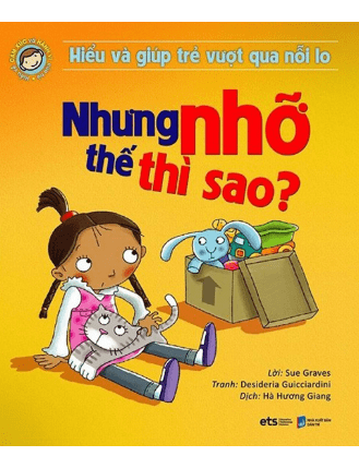 Hiểu Về Cảm Xúc Và Hành Vi Của Trẻ - Nhưng Nhỡ Thế Thì Sao?