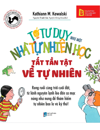 Tớ Tư Duy Như Một Nhà Tự Nhiên Học - Tất Tần Tật Về Tự Nhiên (Tái Bản 2019)