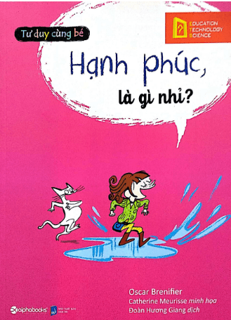 Tư Duy Cùng Bé - Hạnh Phúc, Là Gì Nhỉ?