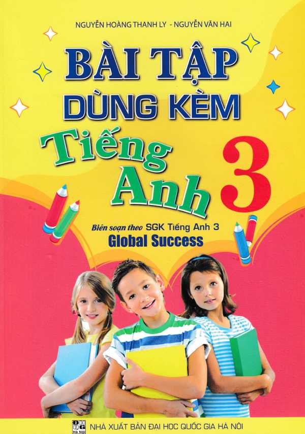 Bài Tập Dùng Kèm Tiếng Anh 3 (Biên Soạn Theo SGK Tiếng Anh 3 Global Success)