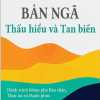 Bản Ngã - Thấu Hiểu Và Tan Biến