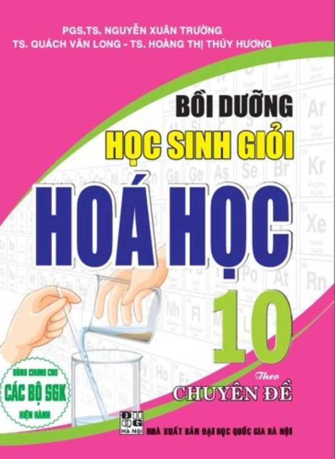 Bồi Dưỡng Học Sinh Giỏi Hóa Học 10 Theo Chuyên Đề (Biên Soạn Theo Chương Trình GDPT Mới)