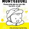 Montessori - Phương Pháp Giáo Dục Toàn Diện Cho Trẻ 0-6 Tuổi