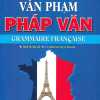 Văn Phạm Pháp Văn - Grammaire Francaise (Có Phần Bài Tập Và Bài Sửa)